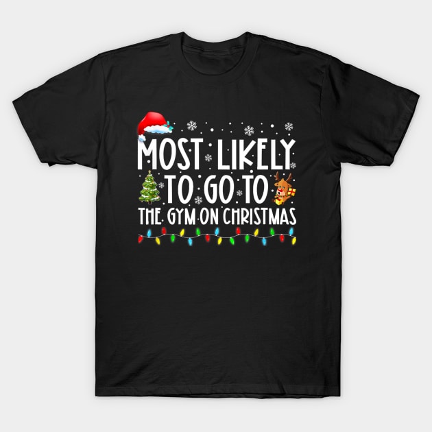 Most Likely To Go To The Gym On Christmas Family Pajamas T-Shirt by nadenescarpellos